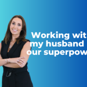 business woman, leanne carling standing beside words that read 'working with my husband is our superpower'